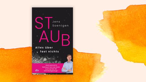 Das Cover des Buches von Jens Soentgen "Staub. Alles über fast nichts". Es zeigt die mikroskopisch vergrößerte Aufnahme von Staub vor einem schwarzen Hintergrund, unten ist der Autor eingeblendet, das Cover ist zu sehen vor dem Hintergrund aus verlaufenden Aquarellfarben.