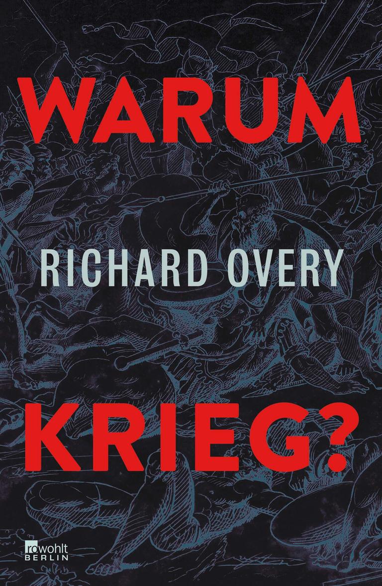 Cover des Sachbuchs "Warum Krieg?" des britischen Historikers Richard Overy. Buchtitel und Autorenname vor diffusem schwarz-grauen Hintergrund.