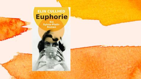 Das Cover des Buchs "Euphorie" von Elin Cullhed zeigt ein Foto der Schriftstellerin  Sylvia Plath.