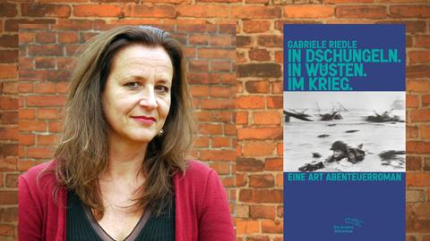 Gabriele Riedle: "In Dschungeln. In Wüsten. Im Krieg."