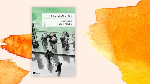 Buchcover "Freunde und Helden" von Olivia Manning vor orangenem Hintergrund.