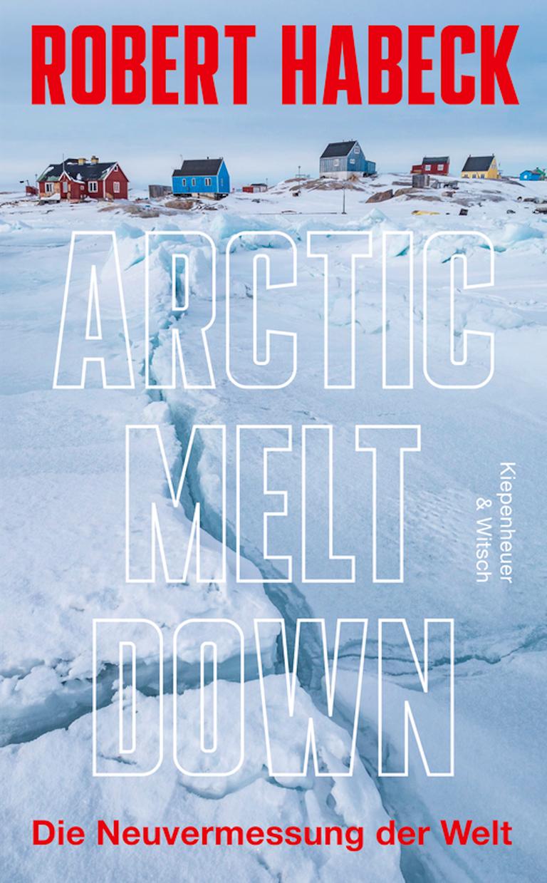 Das Buchcover zeigt eine von Rissen durchzogene Eislandschaft mit mehreren bunten Häusern im Hintergrund, über der groß der Titel "Arctic Melt Down" und darunter der Untertitel "Die Neuvermessung der Welt" zu lesen sind. Das Buchcover zeigt eine von Rissen durchzogene Eislandschaft mit mehreren bunten Häusern im Hintergrund, über der groß der Titel "Arctic Melt Down" und darunter der Untertitel "Die Neuvermessung der Welt" zu lesen sind.