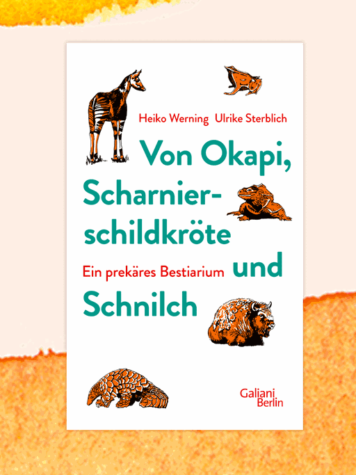 Cover des Buchs "Von Okapi, Scharnierschildkröte und Schnilch. Ein prekäres Bestiarium".