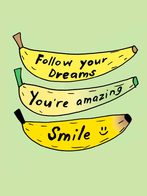 Zeichnung von Liv Strömquist: Drei Bananen mit den Aufschriften "Follow your dreams", "You're amazing" und "Smile".