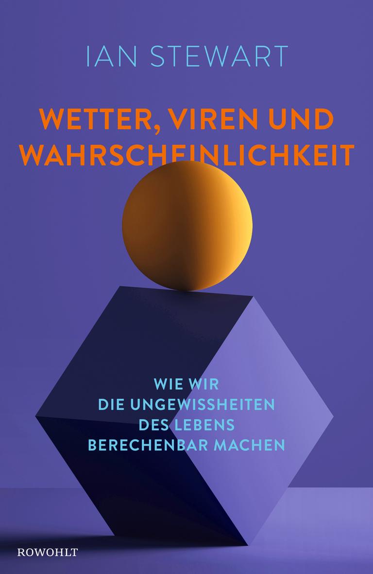 Das Cover des Buchs "Wetter, Viren und Wahrscheinlichkeit" zeigt eine instabile Konstruktion: Eine Kugel steht auf der Kante eines Würfels, der seinerseits auf einer seiner Kanten steht. Das Cover des Buchs "Wetter, Viren und Wahrscheinlichkeit" zeigt eine instabile Konstruktion: Eine Kugel steht auf der Kante eines Würfels, der seinerseits auf einer seiner Kanten steht.
