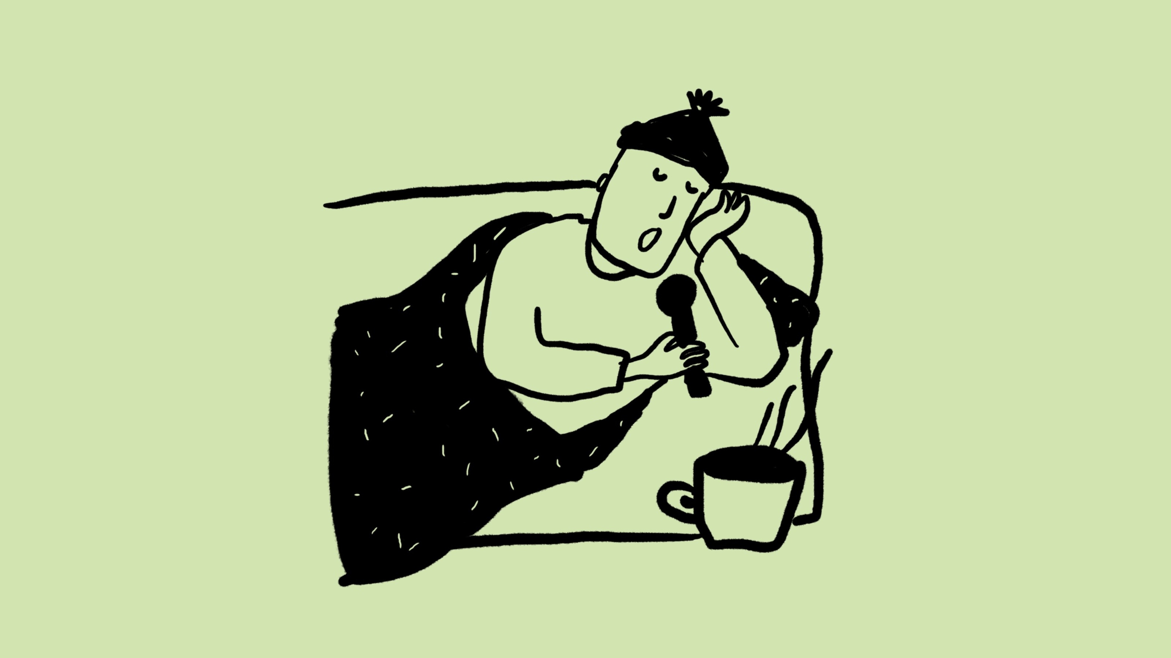 Skizze einer Person mit Mütze, die auf einem Sofa oder Bett unter einer Decke liegt, in der Hand ein Mikrofon und eine Tasse mit einem heißen Getränk neben sich
