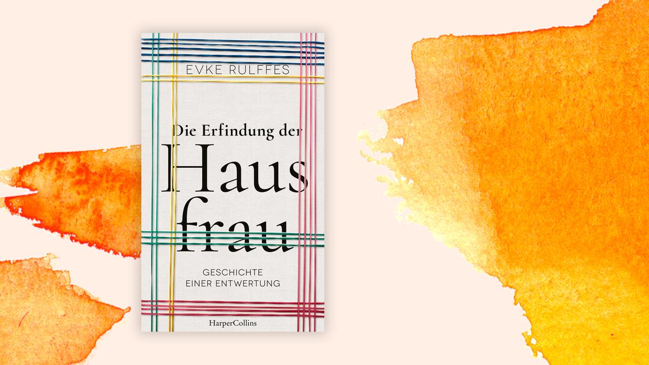 Das Cover des Buches von Evke Rulffes, "Die Erfindung der Hausfrau", auf orange-weißem Grund.