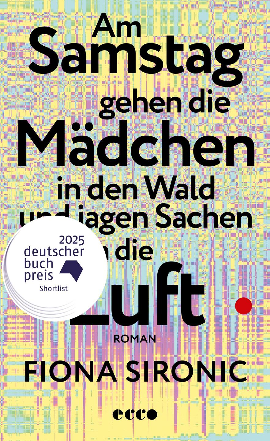 Fiona Sironic: "Am Samstag gehen die Mädchen in den Wald und jagen Sachen in die Luft" Fiona Sironic: "Am Samstag gehen die Mädchen in den Wald und jagen Sachen in die Luft"