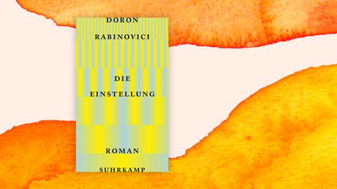 Collage mit dem Buchcover zu Doron Rabinovicis "Die Einstellung".