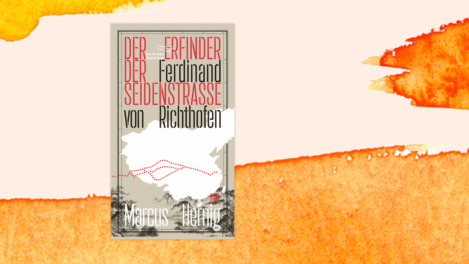 Cover von Marcus Hernigs Buch "Ferdinand von Richthofen. Der Erfinder der Seidenstraße".