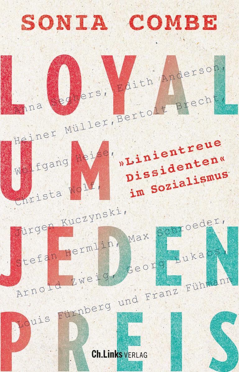 Cover des Buchs „Loyal um jeden Preis. 'Linientreue Dissidenten' im Sozialismus“ von Sonia Combe.