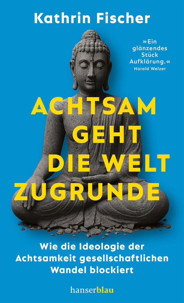 Buchcover von "Achtsam geht die Welt zugrunde" von Kathrin Fischer: Eine Buddhafigur vor blauem Hintergrund.