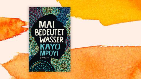 Buchcover des Romans "Mai bedeutet Wasser" von Kayo Mpoyis