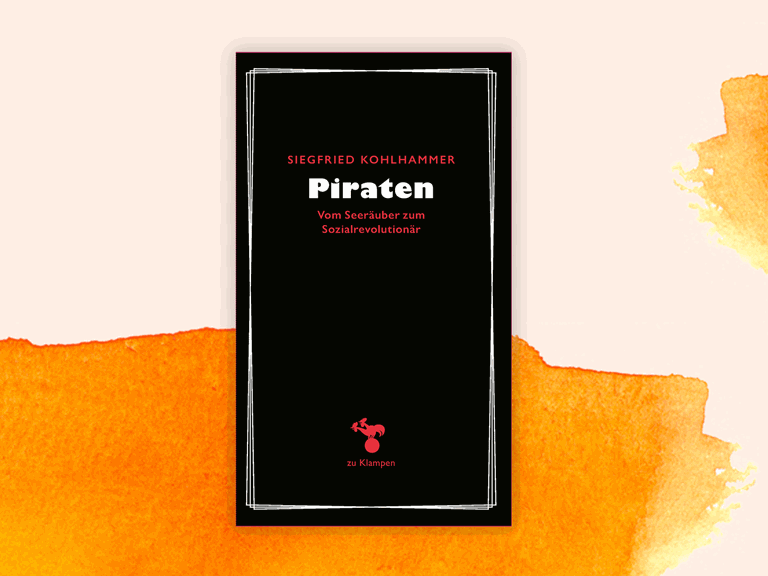Cover des Buchs „Piraten. Vom Seeräuber zum Sozialrevolutionär“ von Siegfried Kohlhammer.