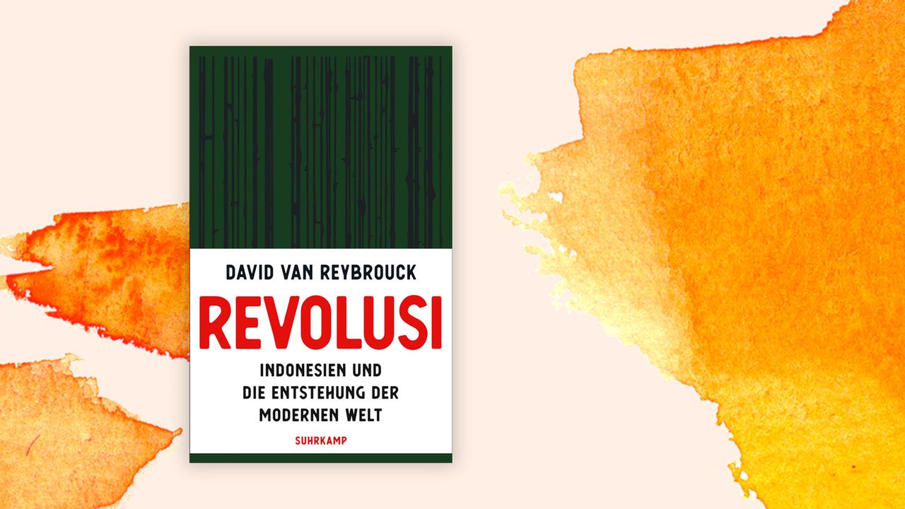 Buchcover: „Revolusi. Indonesien und die Entstehung der modernen Welt“ von David van Reybrouck