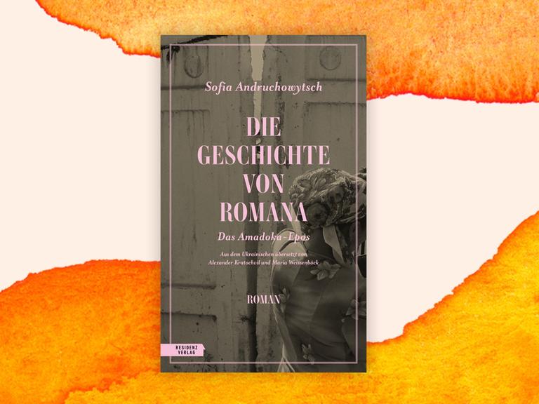 Das Cover des Romans von Sofia Andruchowytsch: „Die Geschichte von Romana (Amadoka Epos 1)" auf orange-weißem Grund. Das Cover des Romans von Sofia Andruchowytsch: „Die Geschichte von Romana (Amadoka Epos 1)" auf orange-weißem Grund.