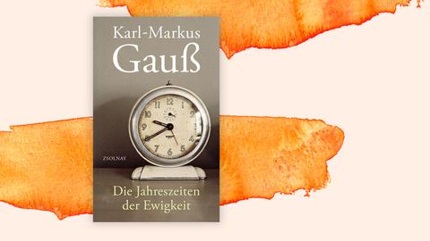 Das Cover des Buches "Jahreszeiten der Ewigkeit" von Karl-Markus Gauß auf orangefarbenem Untergrund. 