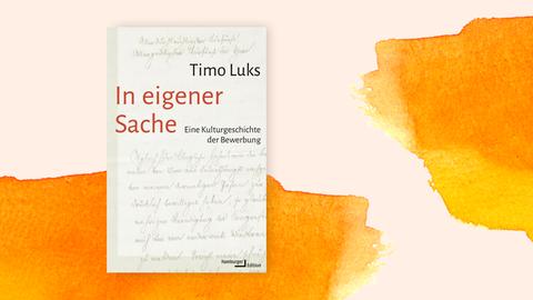 Das Cover des Buches "In eigener Sache. Eine Kulturgeschichte der Bewerbung" des Historikers Timo Luks. Im Hintergrund des cremefarbenen Covers ist altdeutsche Schrift zu lesen, vorne, groß, der Titel in Rot. 