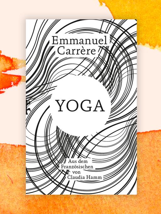Cover des Buchs "Yoga" des französischen Schriftstellers Emmanuel Carrère