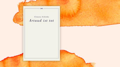 Auf grauem Grund steht unter dem Namen des Autors, Clemens Schittko, der Buchtitel "Artaud ist tot"