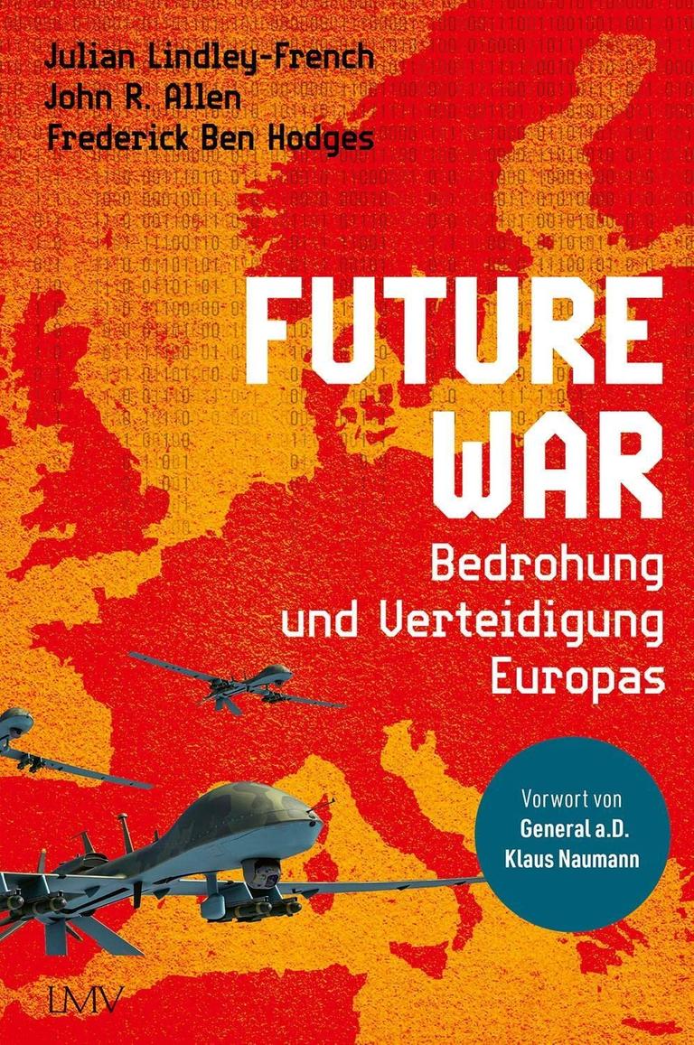 Das Cover des Buches von Julian Lindley-French, John R. Allen, Frederick Ben Hodges:
„Future War – Bedrohung und Verteidigung Europas“. Es zeigt neben Autoren und Titel eine Landkarte Europas, die Landflächen sind rot, Wasserflächen orange, Fluggeräte sind zu sehen.