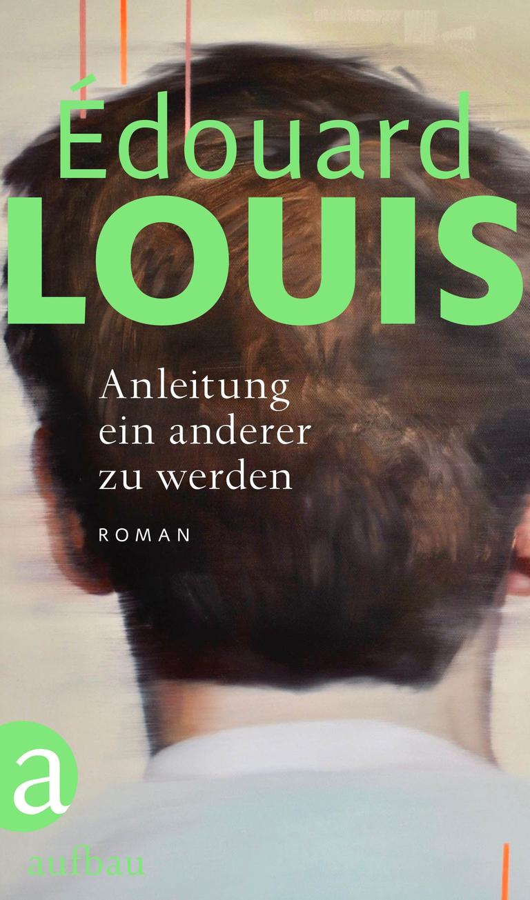 Cover des Romans von Édouard Louis: „Anleitung ein anderer zu werden“. Die Schrift ist über einen männlichen Hinterkopf gedruckt.