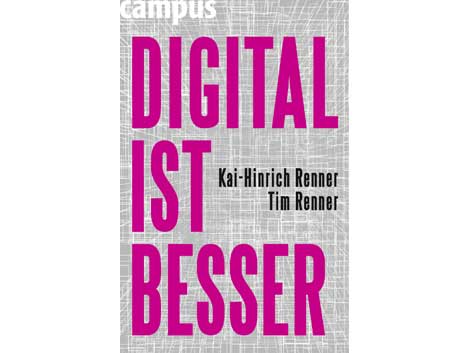 Cover: "Digital ist besser" von Kai-Hinrich Renner und Tim Renner