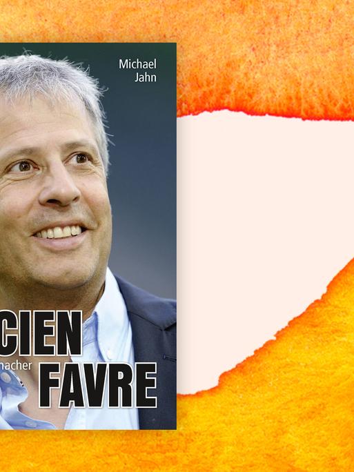 Auf dem Cover des Buches von Michael Jahn ist ein Foto, auf dem der grauhaarige Lucien Favre lächelt. Der Hintergrund isr weiß und orange.
