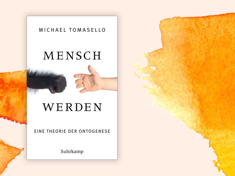 Buchcover zu Michael Tomasellos "Mensch werden - Eine Theorie der Ontogenese".
