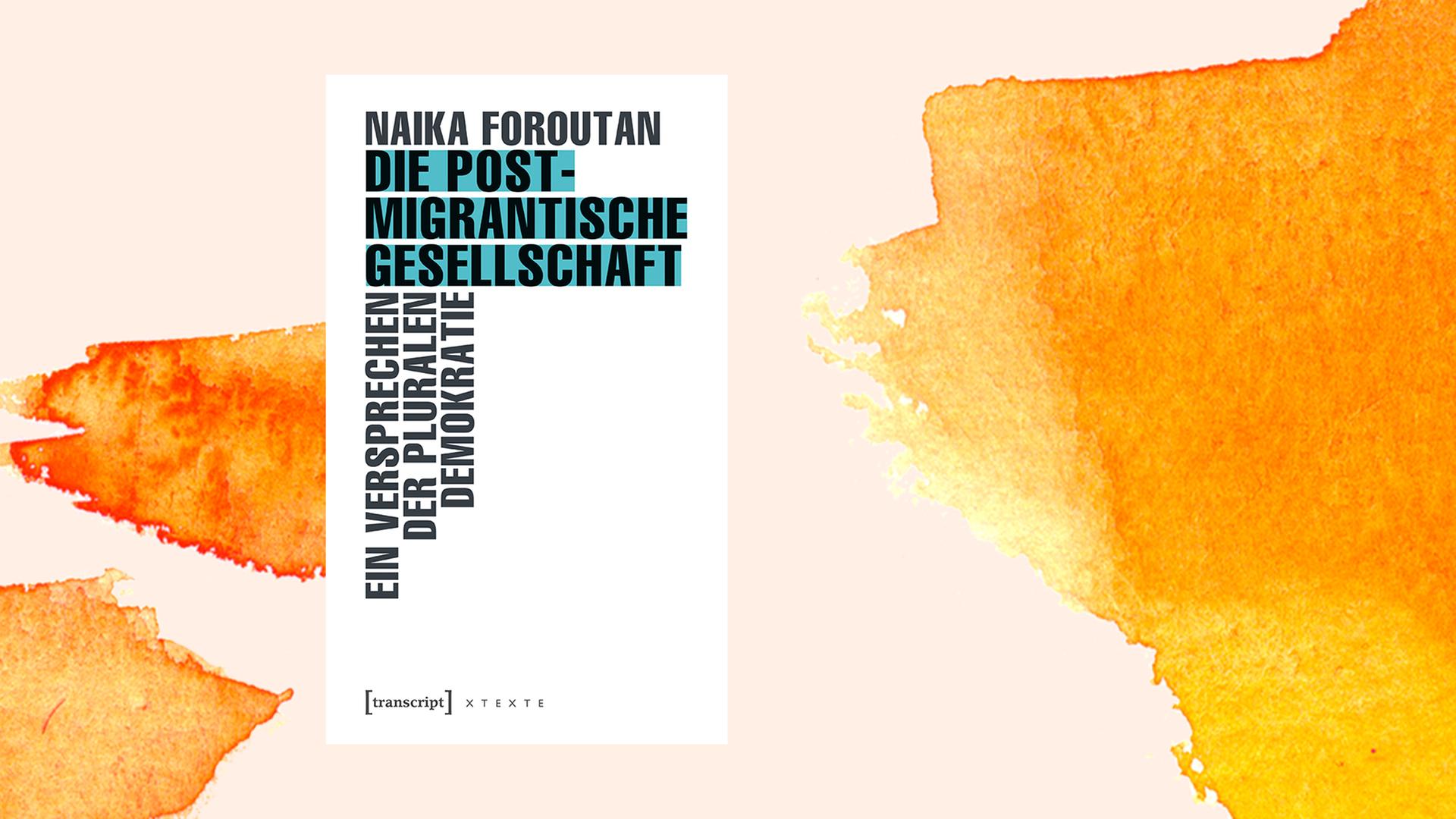 Das Cover des Buchs "Die Postmigrantische Gesellschaft" von Naika Foroutan auf orange illustriertem Hintergrund.