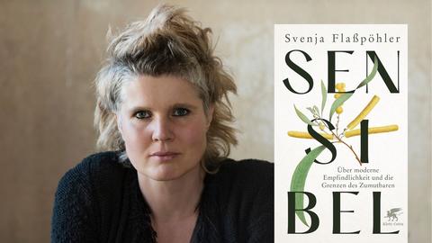 Die Schriftstellerin Svenja Flaßpöhler und ihr Buch „Sensibel. Über moderne Empfindlichkeit und die Grenzen des Zumutbaren“