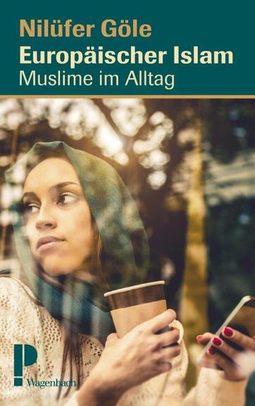 Nilüfer Göle: "Europäischer Islam: Muslime im Alltag" Wagenbach Verlag, 304 Seiten, 24 Euro