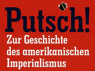 Stephen Kinzer: Putsch! - Zur Geschichte des amerikanischen Imperialismus Stephen Kinzer: Putsch! - Zur Geschichte des amerikanischen Imperialismus
