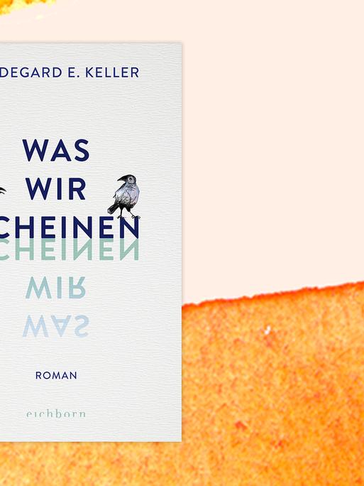 Cover der Neuerscheinung "Was wir scheinen" von Hildegard E. Keller vor pastellfarbenen Hintergrund.
