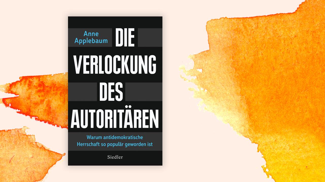 Buchcover zu "Anne Applebaum:Die Verlockung des AutoritärenWarum antidemokratische Herrschaft so populär geworden ist"