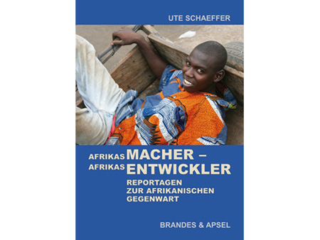 Cover Ute Schaeffer: "Afrikas Macher – Afrikas Entwickler"