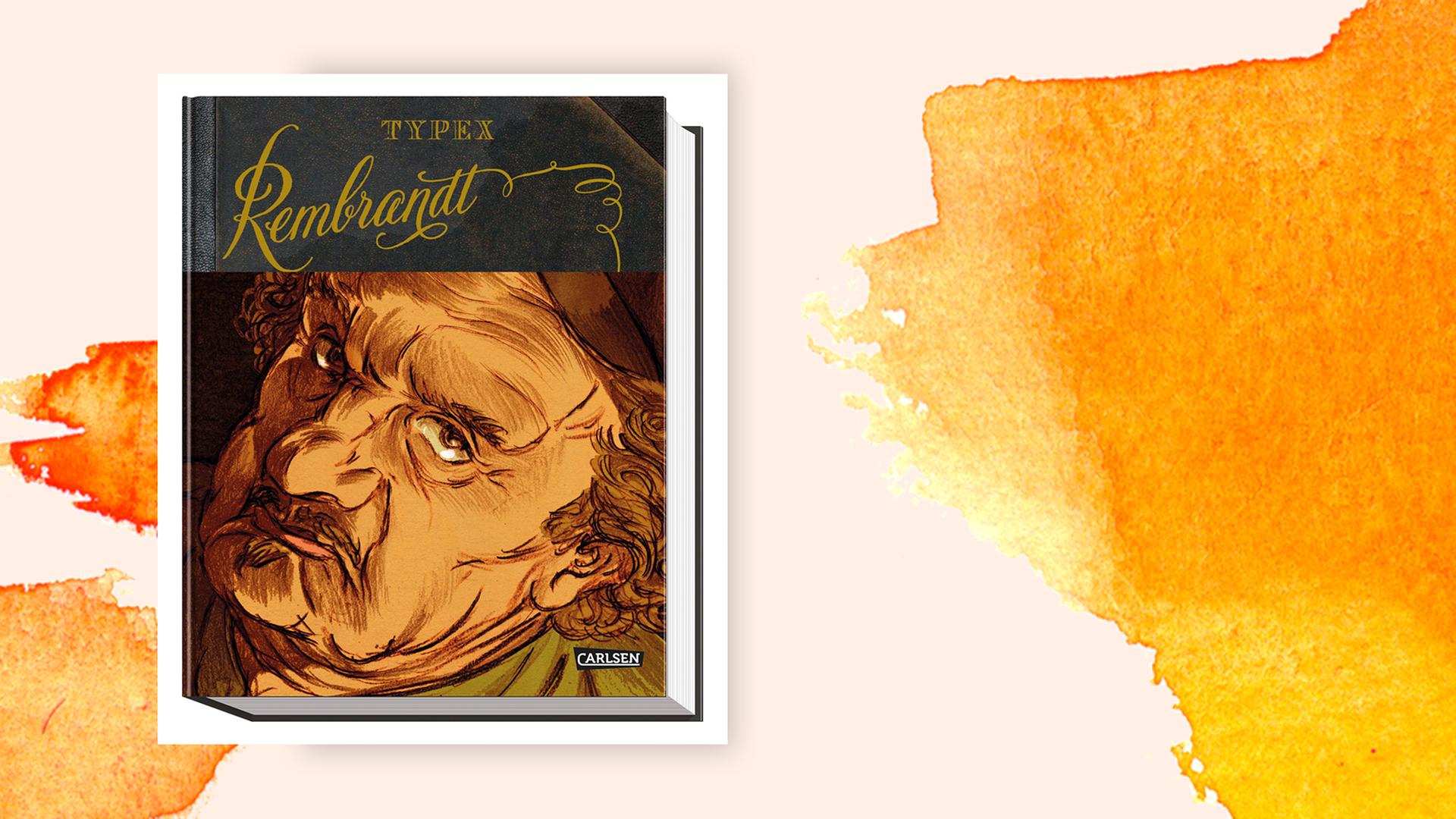 Cover der Graphic Novel "Rembrandt" von Typex vor einem orangenen Aquarellhintergrund.