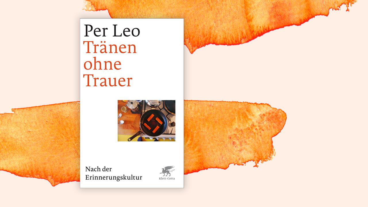 Das Cover von Per Leos Buch "Tränen ohne Trauer, Nach der Erinnerungskultur." auf orange-weißem Hintergrund.