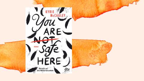 Das Bild zeigt das Cover von Kyrie McCauleys Roman "You are (not) safe here".