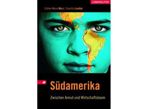 Buchcover "Südamerika zwischen Armut und Wirtschaftsboom" von Esther-Marie Merz, Camilla Landbö