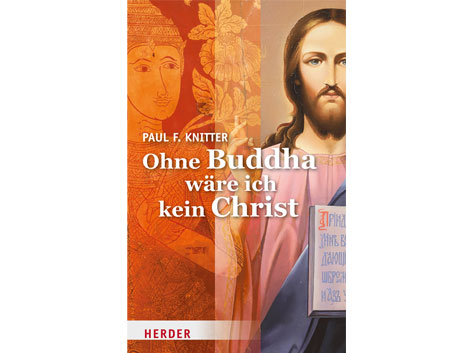 Cover: "Ohne Buddha wäre ich kein Christ" von Paul F. Knitter Cover: "Ohne Buddha wäre ich kein Christ" von Paul F. Knitter