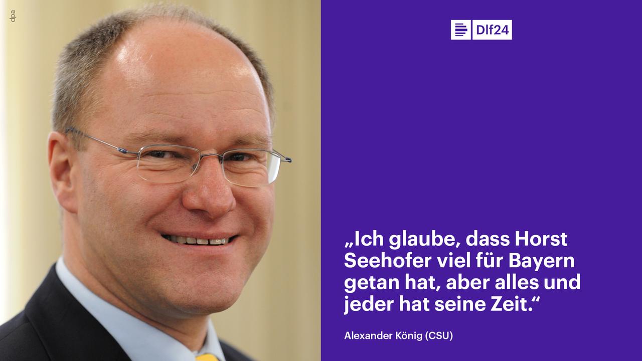 Ein Bild des CSU-Politikers Alexander König, daneben seine Aussage als Zitat: "Ich glaube, dass Horst Seehofer viel für Bayern getan hat, aber alles und jeder hat seine Zeit."