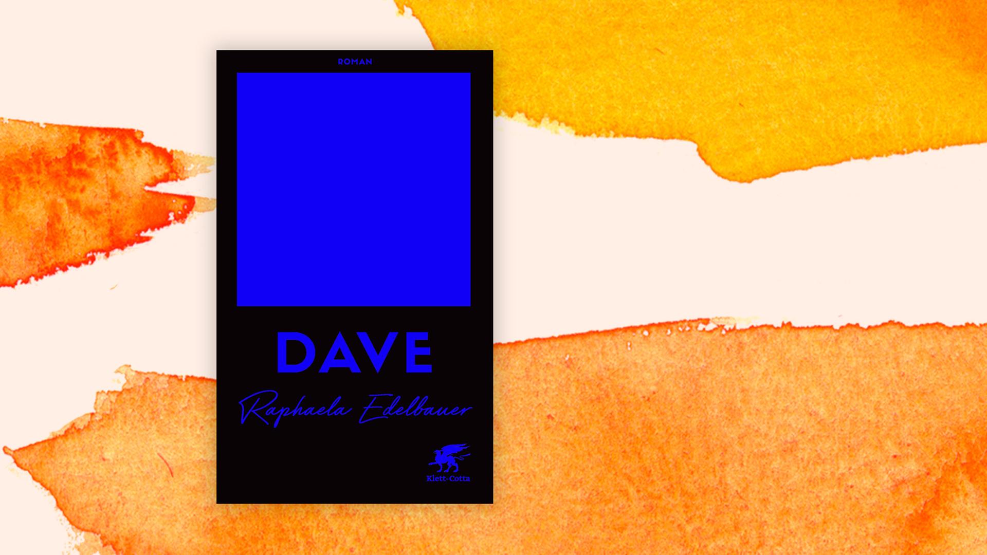 Buchcover zu "Dave" von Raphaela Edelbauer