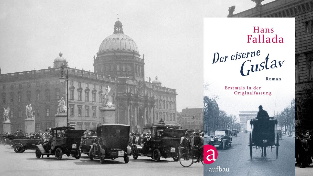 Buchcover: Hans Fallada: „Der eiserne Gustav“ und als Hintergrund ein historisches Bild von Berlin Mitte mit dem Berliner Dom
