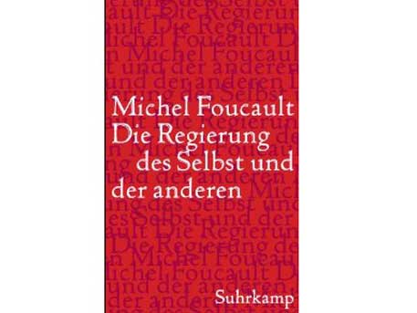 Cover: "Michel Foucault: Die Regierung des Selbst und der anderen"