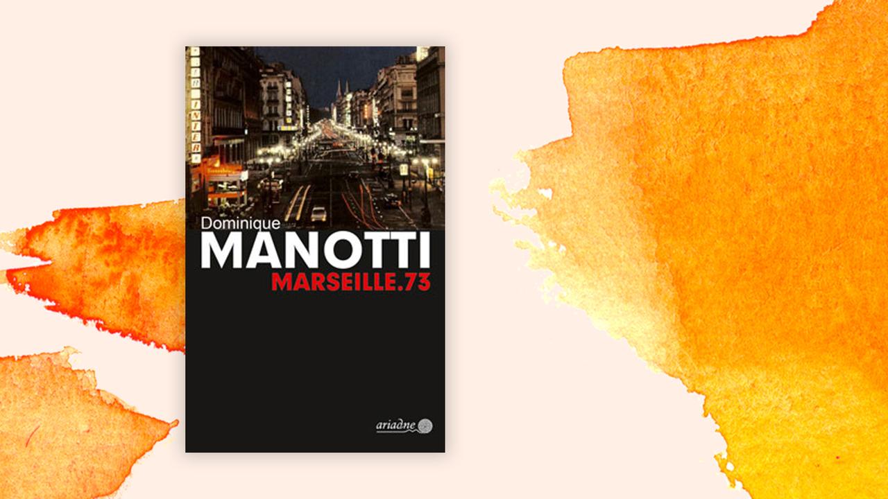 Das Cover von Dominique Manottis Buch "Marseille 73" auf orange-weißem Hintergrund