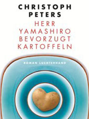 Christoph Peters, Herr Yamashiro bevorzugt Kartoffeln Christoph Peters, Herr Yamashiro bevorzugt Kartoffeln
