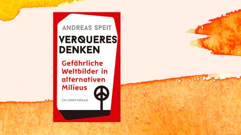 Das Cover des Buches von Andreas Speit, "Verqueres Denken. Gefährliche Weltbilder in alternativen Milieus", auf orange-weißem Hintergrund.