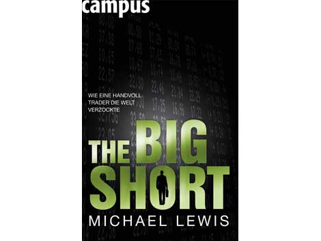 Michael Lewis: Wie eine Handvoll Trader die Welt verzockte - The big short Michael Lewis: Wie eine Handvoll Trader die Welt verzockte - The big short