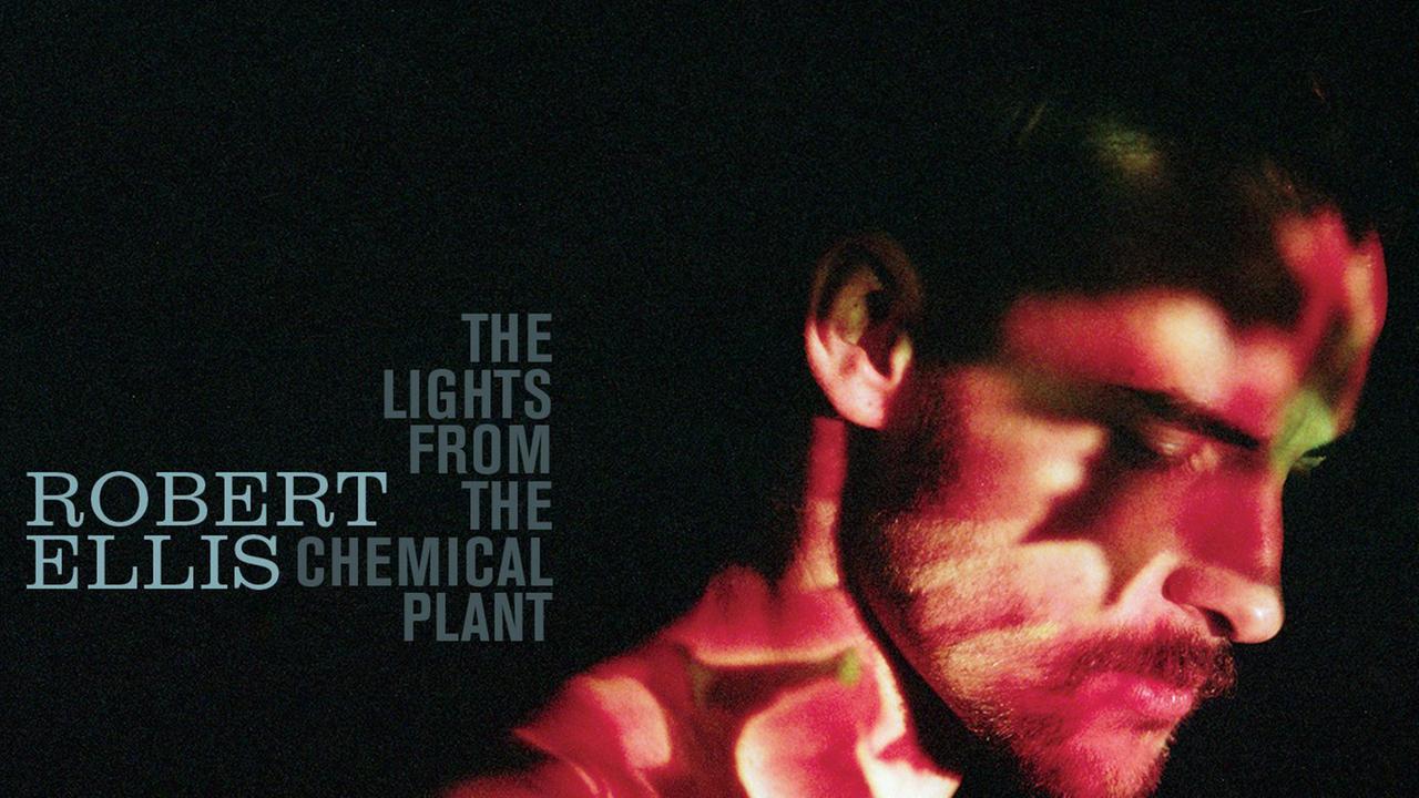 CD-Cover: Robert Ellis "The Lights from the Chemical Plant"